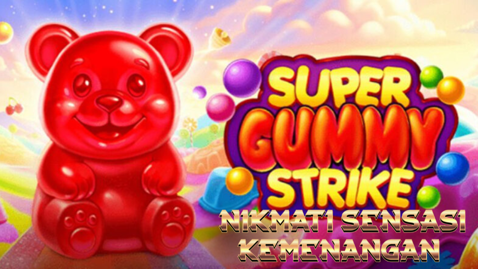 Super Gummy Strike: Ledakan Manis di Dunia Slot dengan Fitur Modern dan Potensi Jackpot Menggiurkan